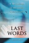 Image for Last Words : A Dictionary of Deathbed Quotations