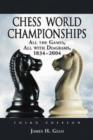 Image for Chess World Championships : All the Games, All with Diagrams, 1834-2004