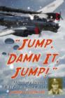 Image for Jump, Damn it, Jump! : Memoir of a Downed B-17 Pilot in World War II