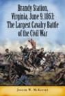 Image for The Largest Cavalry Battle of the Civil War : Brandy Station, Virginia, June 9, 1863