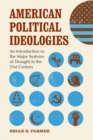 Image for American Political Ideologies : An Introduction to the Major Systems of Thought in the 21st Century