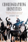 Image for Choreographing identities  : folk dance, ethnicity and festival in the United States and Canada