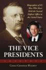 Image for The Vice Presidents : Biographies of the 45 Men Who Have Held the Second Highest Office in the United States