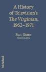 Image for A History of Television&#39;s &quot;The Virginian&quot;, 1962-1971