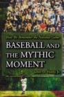 Image for Baseball and the Mythic Moment