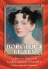 Image for Dorothea Lieven : A Russian Princess in London and Paris, 1785-1857