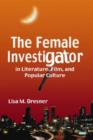 Image for The Female Investigator in Literature, Film, and Popular Culture