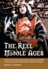 Image for The reel Middle Ages  : American, Western and Eastern European, Middle Eastern and Asian films about medieval Europe