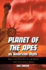 Image for Planet of the apes as American myth  : race and politics in the films and television series