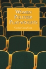 Image for Women Pulitzer Playwrights: Biographical Profiles and Analyses of the Plays