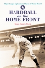 Image for Hardball on the Home Front: Major League Replacement Players of World War II
