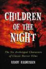 Image for Children of the night  : the six archetypal characters of classic horror films