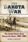 Image for The Dakota War : The United States Army Versus the Sioux, 1862-1865