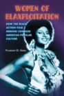 Image for Women of Blaxploitation : How the Black Action Film Heroine Changed American Popular Culture
