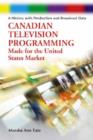 Image for Canadian Television Programming Made for the United States Market : A History with Production and Broadcast Data