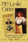 Image for Mrs. Leslie Carter : Biography of the First American Stage Star of the Twentieth Century