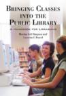 Image for Bringing Classes into the Public Library : A Handbook for Librarians