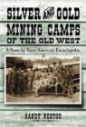 Image for Silver and Gold Mining Camps of the Old West : A State by State American Encyclopedia