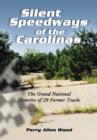 Image for Silent Speedways of the Carolinas : The Grand National Histories of 29 Former Tracks