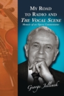 Image for My Road to Radio and the &quot;&quot;Vocal Scene : Memoir of an Opera Commentator