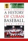 Image for A History of Cuban Baseball, 1864-2006
