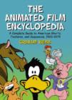 Image for The animated film encyclopedia  : a complete guide to American shorts, features, and sequences, 1900-1979