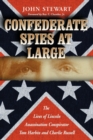 Image for Confederate Spies at Large : The Lives of Lincoln Assassination Conspirator Tom Harbin and Charlie Russell