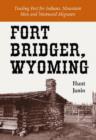 Image for Fort Bridger, Wyoming : Trading Post for Indians, Mountain Men and Westward Migrants