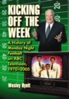 Image for Kicking Off the Week : A History of Monday Night Football on ABC Television, 1970-2005