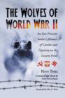 Image for The Wolves of World War II : An East Prussian Soldier&#39;s Memoir of Combat and Captivity on the Eastern Front