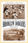 Image for The Last Years of the Brooklyn Dodgers : A History, 1950-1957