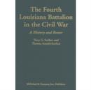 Image for The Fourth Louisiana Battalion in the Civil War : A History and Roster
