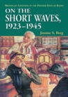 Image for On the Short Waves, 1923-1945 : Broadcast Listening in the Pioneer Days of Radio