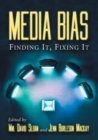 Image for Media Bias : Finding it, Fixing it