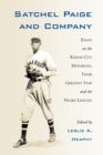 Image for Satchel Paige and Company : Essays on the Kansas City Monarchs, Their Greatest Star and the Negro Leagues