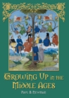 Image for Growing Up in the Middle Ages