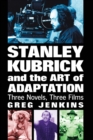 Image for Stanley Kubrick and the Art of Adaptation