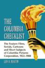 Image for The Columbia Checklist : The Feature Films, Serials, Cartoons and Short Subjects of Columbia Pictures Corporation, 1922-1988