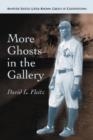 Image for More Ghosts in the Gallery : Another Sixteen Little-known Greats at Cooperstown