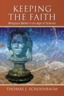 Image for Keeping the Faith : Religious Belief in an Age of Science