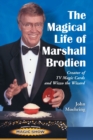 Image for The magical life of Marshall Brodien  : creator of TV magic cards and Wizzo the wizard