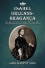 Image for Isabel Orleans-Braganza : The Brazilian Princess Who Freed the Slaves