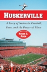 Image for Huskerville : A Story of Nebraska Football, Fans, and the Power of Place