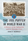 Image for The USS &quot;&quot;Puffer&quot;&quot; in World War II : A History of the Submarine and Its Wartime Crew