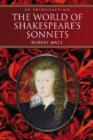 Image for The World of Shakespeare&#39;s Sonnets : The Literary Life of the World&#39;s Most Famous Love Poetry