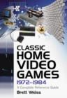 Image for Classic Home Video Games, 1972-1984 : A Complete Reference Guide