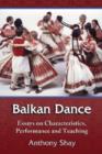 Image for Balkan dance  : essays on characteristics, performance and teaching