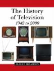 Image for The History of Television, 1942 to 2000