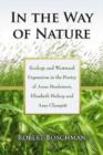 Image for In the way of nature  : ecology and westward expansion in the poetry of Anne Bradstreet, Elizabeth Bishop and Amy Clampitt