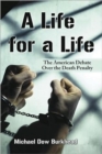 Image for A Life for a Life : The American Debate Over the Death Penalty